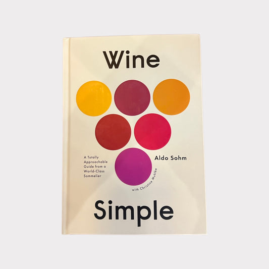 Wine Simple: A Totally Approachable Guide from a World-Class Sommelier by Aldo Sohm