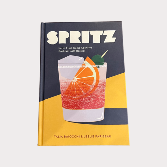 Spritz: Italy's Most Iconic Aperitivo Cocktail, with Recipes by Talia Baiocchi & Leslie Pariseau